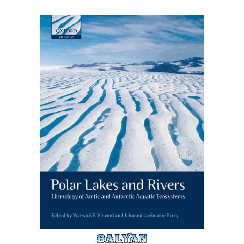 دانلود کتاب Polar Lakes and Rivers Limnology of Arctic and Antarctic Aquatic Ecosystems